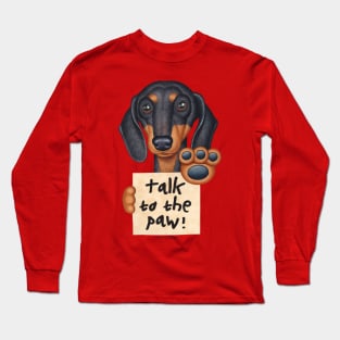 Cute Awesome Doxie Black Dachshund Talk to the Paw Long Sleeve T-Shirt